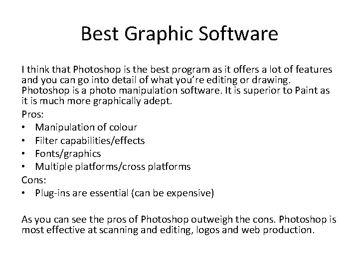 Best Graphic Software I think that Photoshop is the best program as it offers