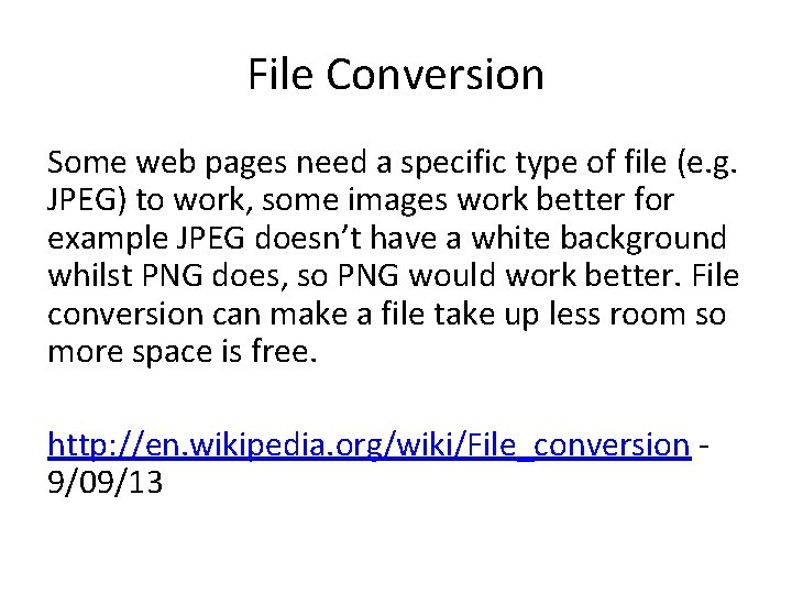 File Conversion Some web pages need a specific type of file (e. g. JPEG)
