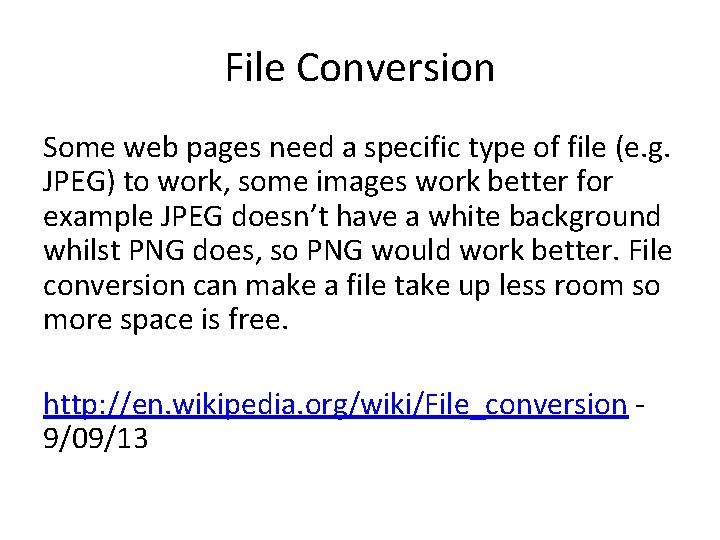 File Conversion Some web pages need a specific type of file (e. g. JPEG) File Conversion Some web pages need a specific type of file (e. g. JPEG)