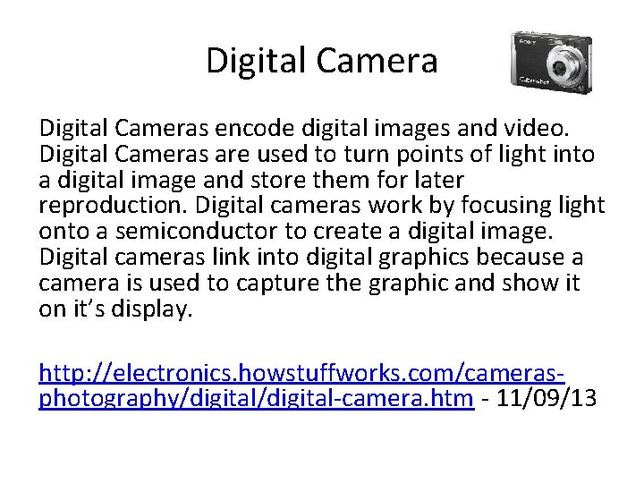 Digital Cameras encode digital images and video. Digital Cameras are used to turn points Digital Cameras encode digital images and video. Digital Cameras are used to turn points