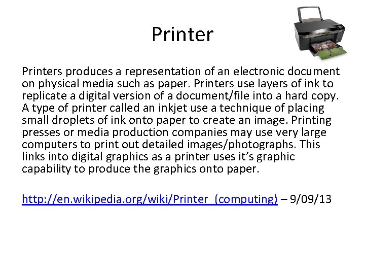 Printers produces a representation of an electronic document on physical media such as paper. Printers produces a representation of an electronic document on physical media such as paper.