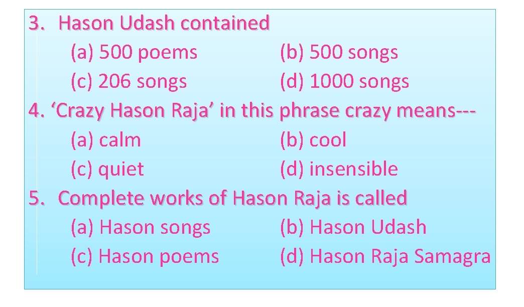 3. Hason Udash contained (a) 500 poems (b) 500 songs (c) 206 songs (d)