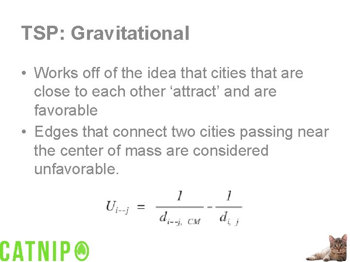 TSP: Gravitational • Works off of the idea that cities that are close to