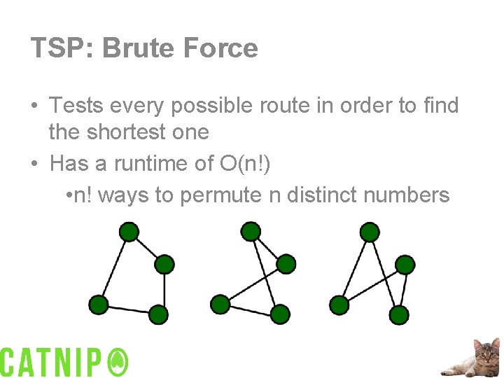 TSP: Brute Force • Tests every possible route in order to find the shortest