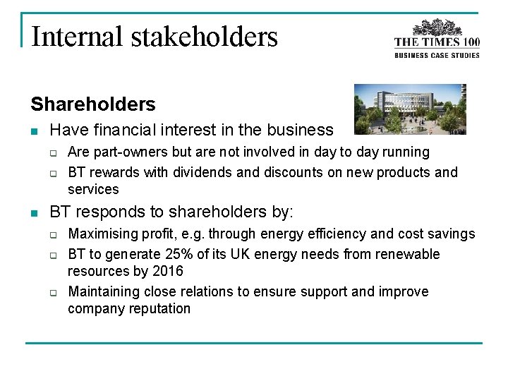 Internal stakeholders Shareholders n Have financial interest in the business q q n Are