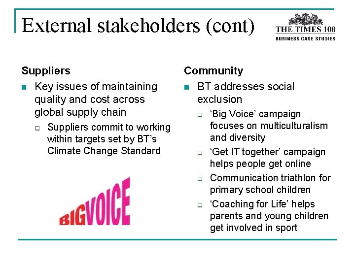 External stakeholders (cont) Suppliers n Key issues of maintaining quality and cost across global