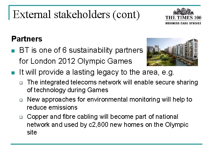 External stakeholders (cont) Partners n BT is one of 6 sustainability partners for London