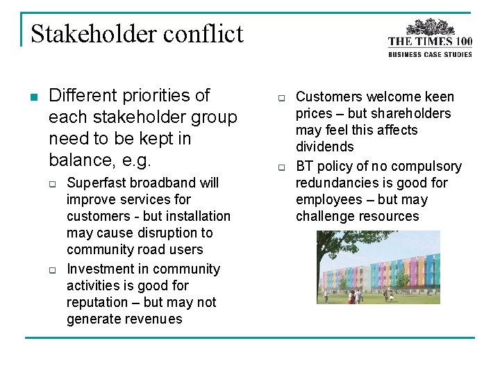 Stakeholder conflict n Different priorities of each stakeholder group need to be kept in