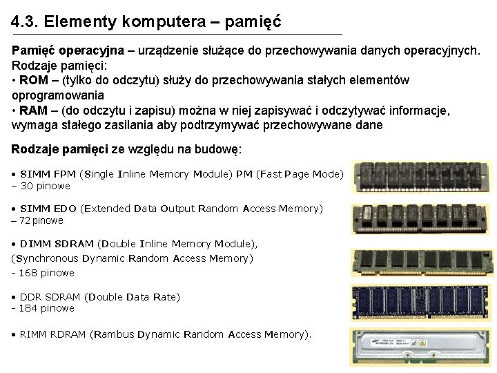 4. 3. Elementy komputera – pamięć Pamięć operacyjna – urządzenie służące do przechowywania danych