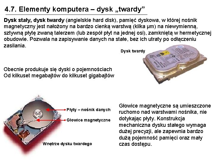 4. 7. Elementy komputera – dysk „twardy” Dysk stały, dysk twardy (angielskie hard disk),