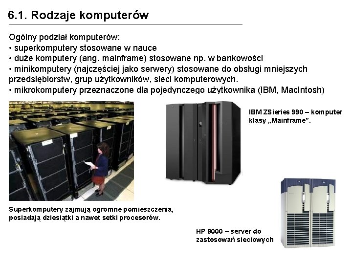 6. 1. Rodzaje komputerów Ogólny podział komputerów: • superkomputery stosowane w nauce • duże