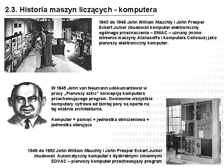 2. 3. Historia maszyn liczących - komputera 1943 do 1946 John William Mauchly i
