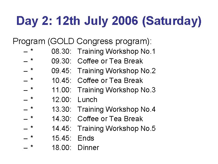 Day 2: 12 th July 2006 (Saturday) Program (GOLD Congress program): – – –