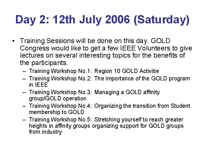 Day 2: 12 th July 2006 (Saturday) • Training Sessions will be done on