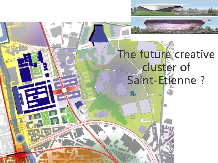 The future creative cluster of Saint-Etienne ? Présentation au Bureau des Adjoints - 25
