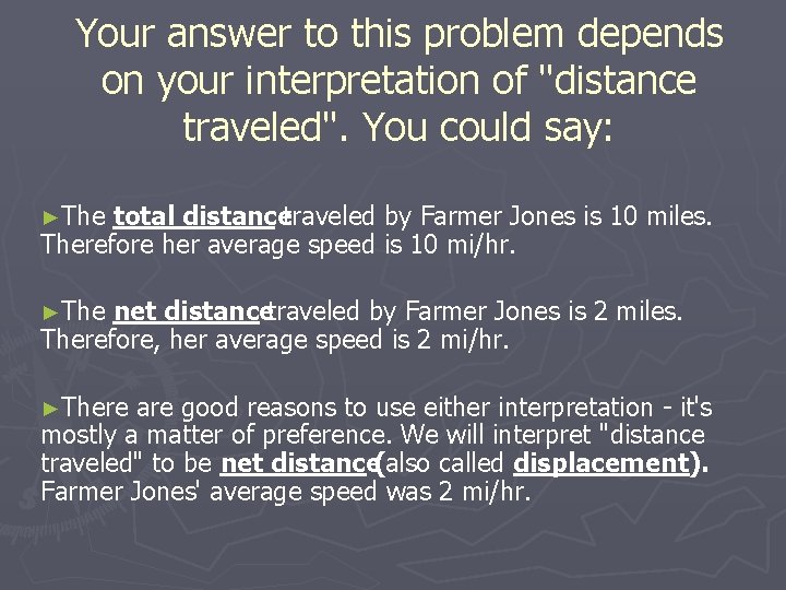 Your answer to this problem depends on your interpretation of "distance traveled". You could