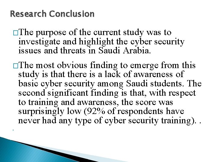 Research Conclusion �The purpose of the current study was to investigate and highlight the