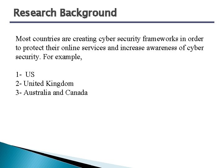 Research Background Most countries are creating cyber security frameworks in order to protect their