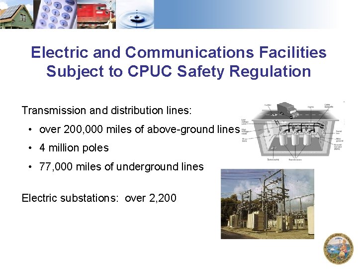 Electric and Communications Facilities Subject to CPUC Safety Regulation Transmission and distribution lines: •