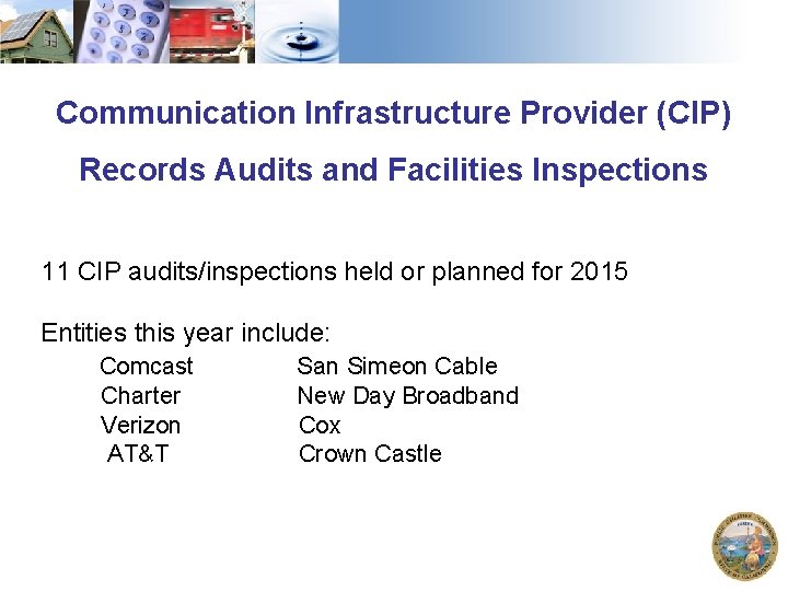 Communication Infrastructure Provider (CIP) Records Audits and Facilities Inspections 11 CIP audits/inspections held or