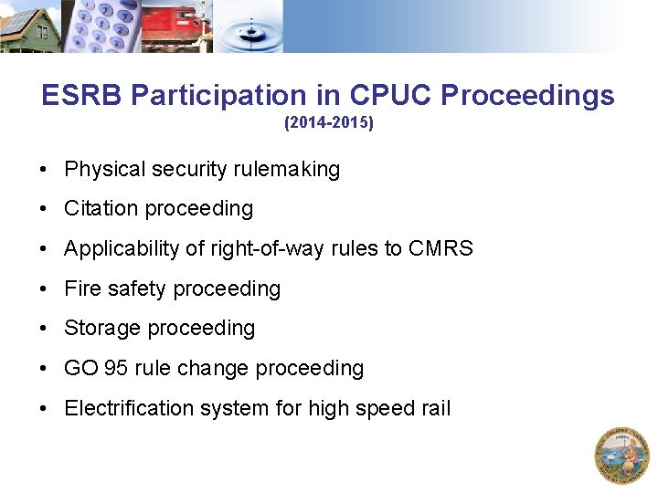 ESRB Participation in CPUC Proceedings (2014 -2015) • Physical security rulemaking • Citation proceeding