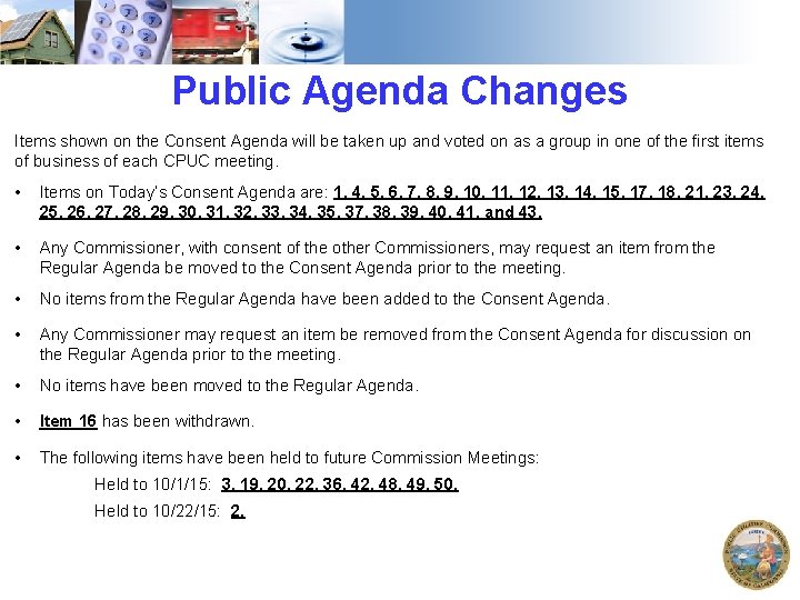 Public Agenda Changes Items shown on the Consent Agenda will be taken up and
