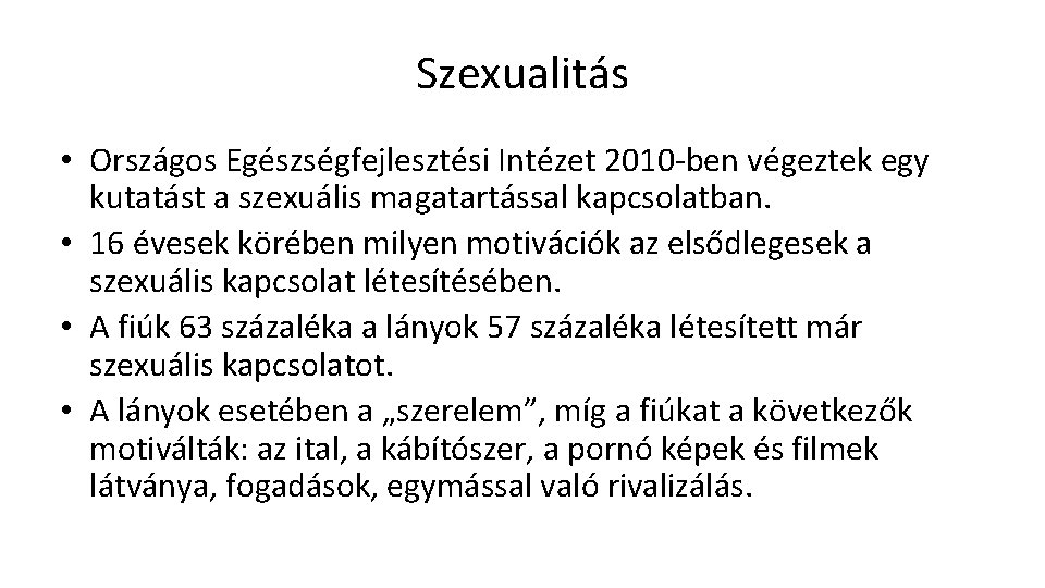 Szexualitás • Országos Egészségfejlesztési Intézet 2010 -ben végeztek egy kutatást a szexuális magatartással kapcsolatban.