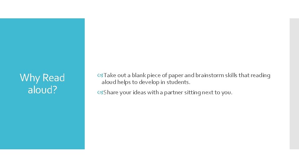 Why Read aloud? Take out a blank piece of paper and brainstorm skills that