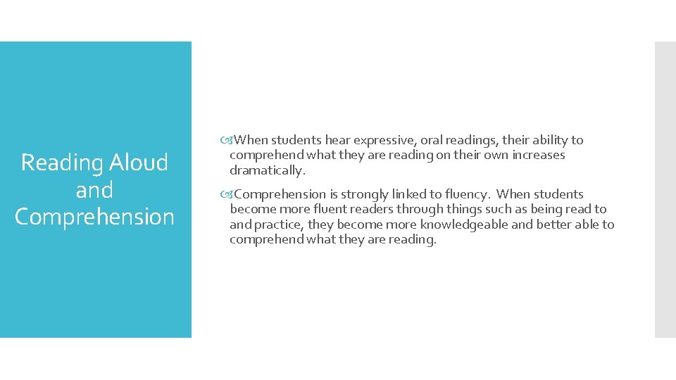 Reading Aloud and Comprehension When students hear expressive, oral readings, their ability to comprehend