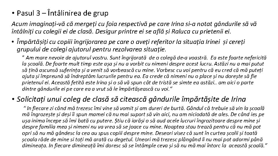  • Pasul 3 – Întâlinirea de grup Acum imaginați-vă că mergeți cu foia