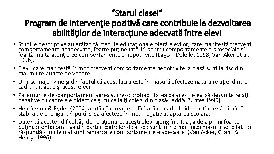 “Starul clasei” Program de intervenţie pozitivă care contribuie la dezvoltarea abilităţilor de interacţiune adecvată