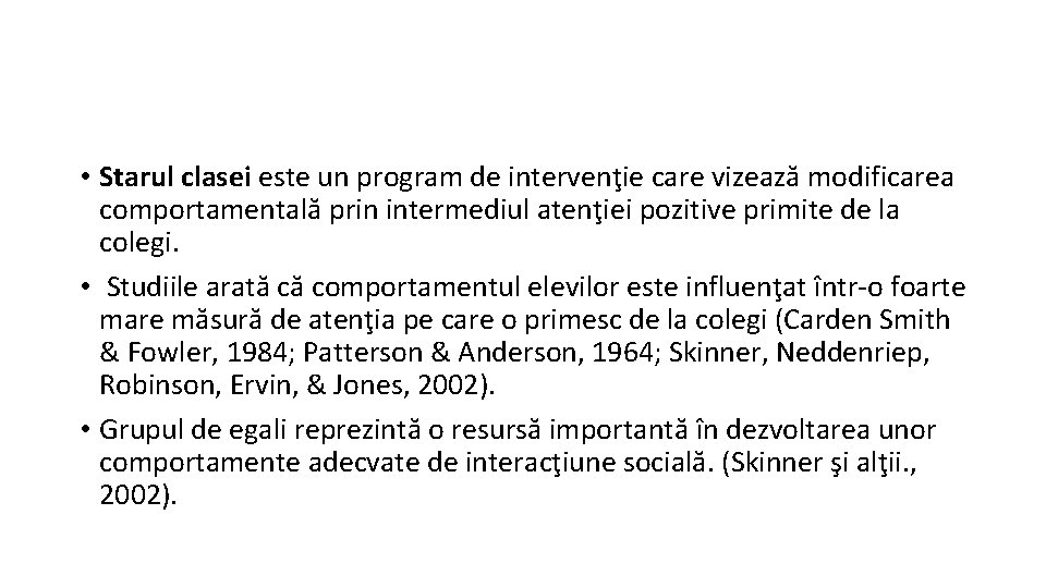  • Starul clasei este un program de intervenţie care vizează modificarea comportamentală prin