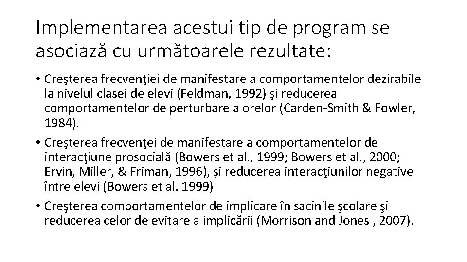 Implementarea acestui tip de program se asociază cu următoarele rezultate: • Creşterea frecvenţiei de