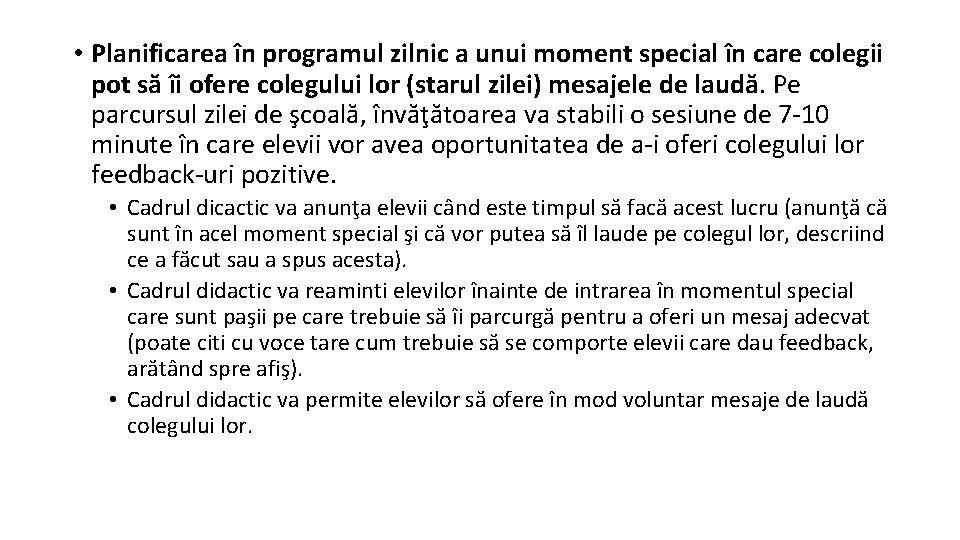  • Planificarea în programul zilnic a unui moment special în care colegii pot