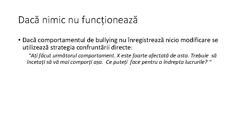 Dacă nimic nu funcționează • Dacă comportamentul de bullying nu înregistrează nicio modificare se