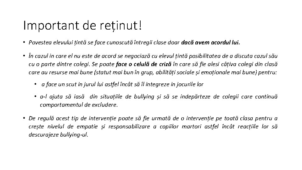 Important de reținut! • Povestea elevului țintă se face cunoscută întregii clase doar dacă