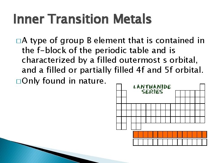 Inner Transition Metals �A type of group B element that is contained in the