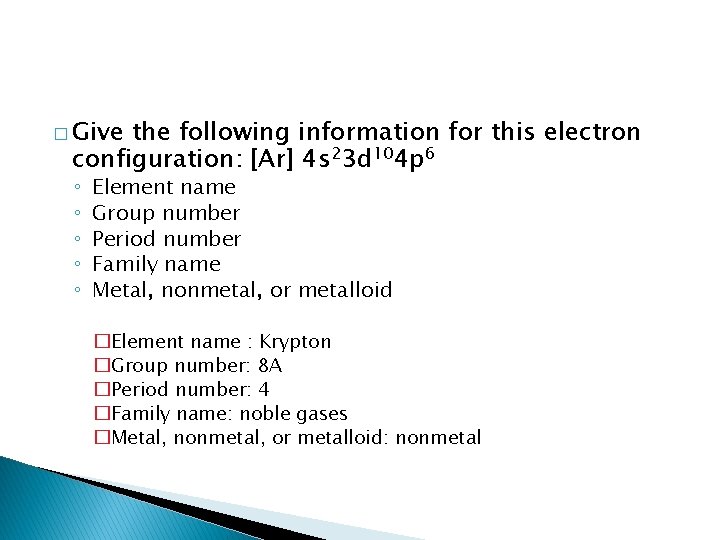 � Give the following information for this electron configuration: [Ar] 4 s 23 d
