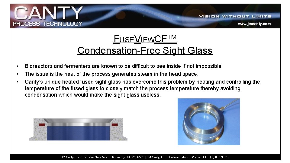 FUSEVIEWCFTM Condensation-Free Sight Glass • • • Bioreactors and fermenters are known to be