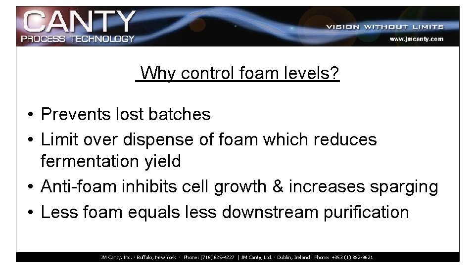 Why control foam levels? • Prevents lost batches • Limit over dispense of foam