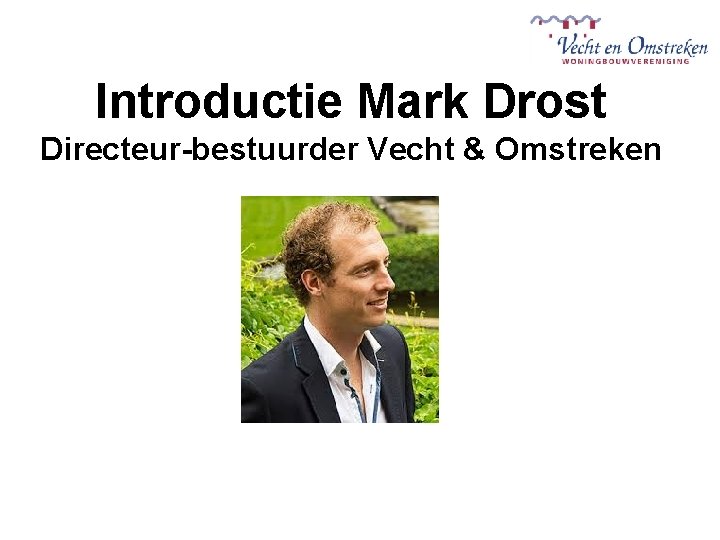 Introductie Mark Drost Directeur-bestuurder Vecht & Omstreken 