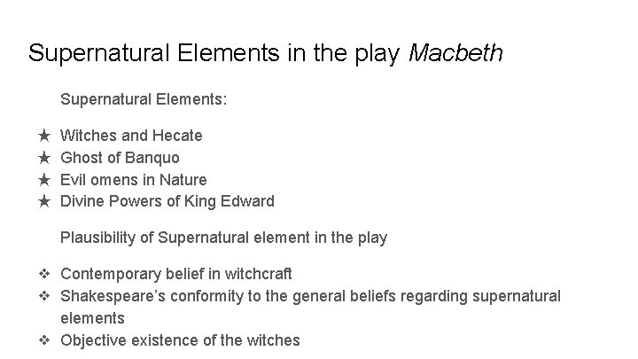Supernatural Elements in the play Macbeth Supernatural Elements: ★ ★ Witches and Hecate Ghost