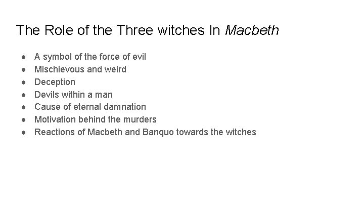 The Role of the Three witches In Macbeth ● ● ● ● A symbol