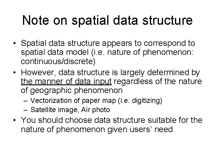 Note on spatial data structure • Spatial data structure appears to correspond to spatial