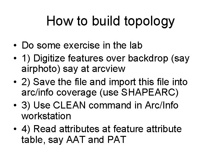 How to build topology • Do some exercise in the lab • 1) Digitize