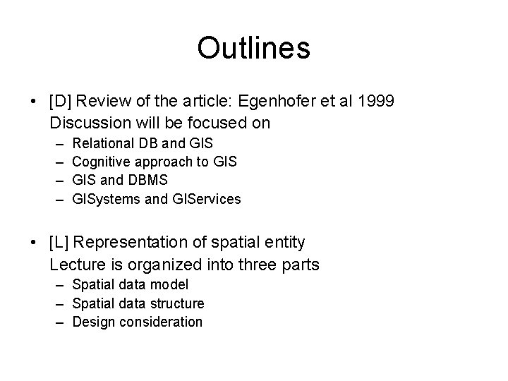 Outlines • [D] Review of the article: Egenhofer et al 1999 Discussion will be