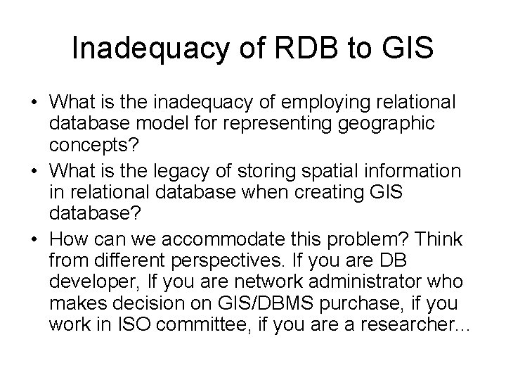Inadequacy of RDB to GIS • What is the inadequacy of employing relational database