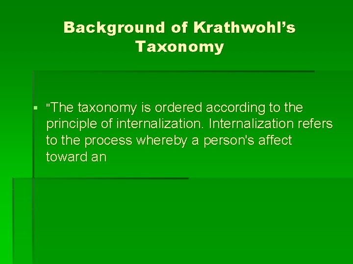 Background of Krathwohl’s Taxonomy § "The taxonomy is ordered according to the principle of