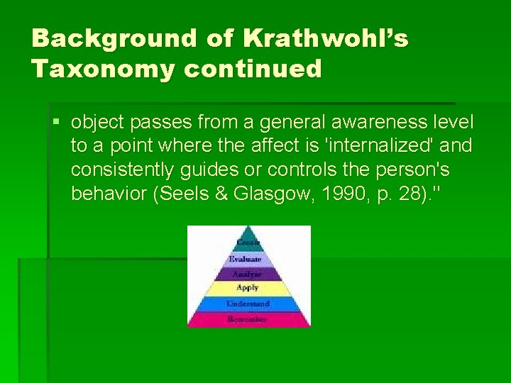 Background of Krathwohl’s Taxonomy continued § object passes from a general awareness level to