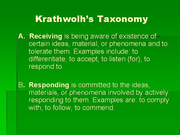 Krathwolh’s Taxonomy A. Receiving is being aware of existence of certain ideas, material, or